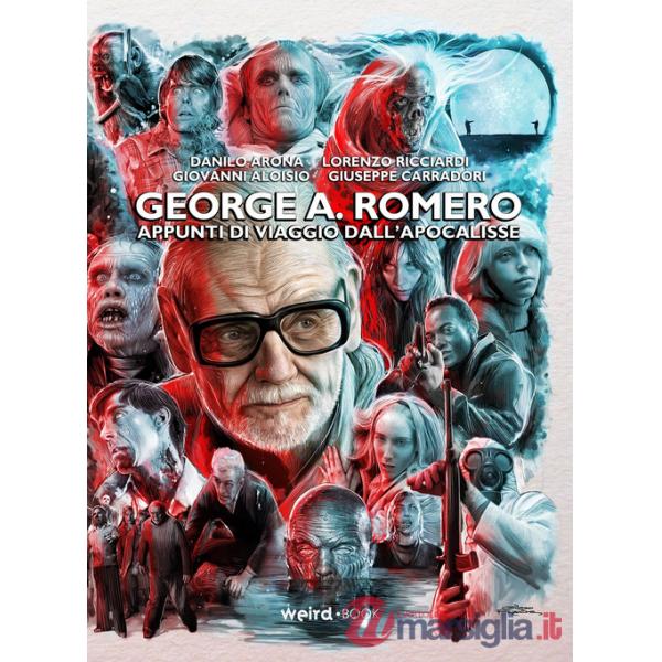 George A. Romero. Appunti di viaggio dall'Apocalisse