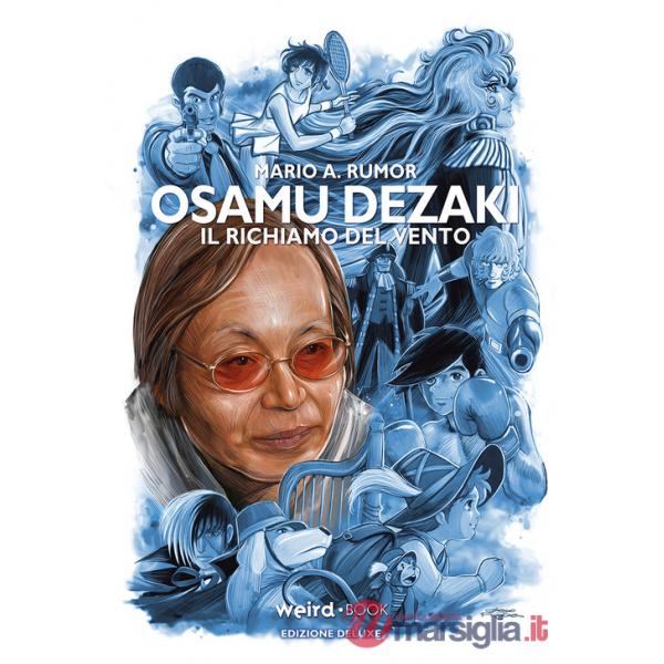 Osamu Dezaki. Il richiamo del vento. Ediz. deluxe