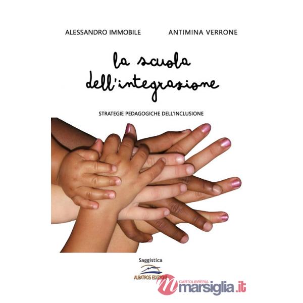 Scuola dell'integrazione. Strategie pedagogiche dell'inclusione (La)