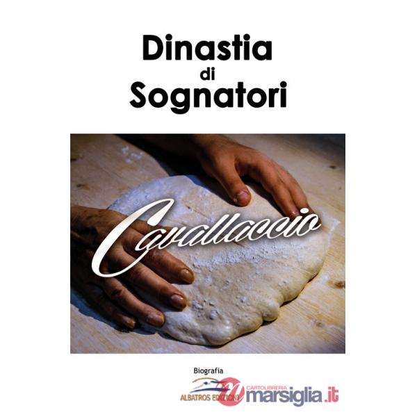 Cavallaccio. Una dinastia di sognatori (Il)