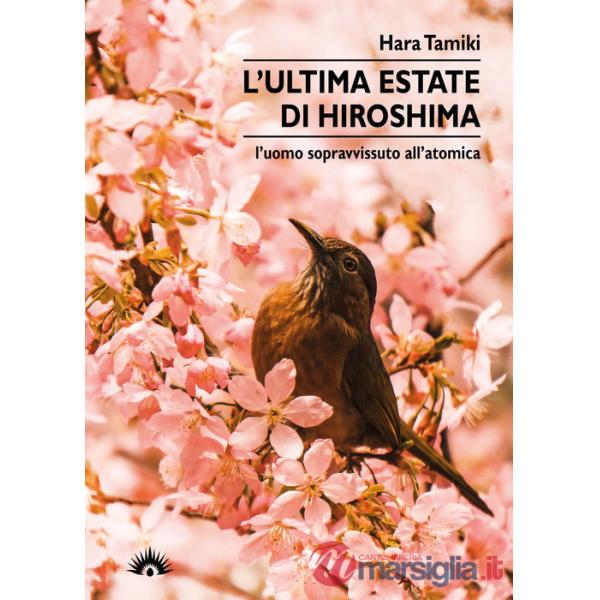 Ultima estate di Hiroshima. L'uomo sopravvissuto all'atomica (L')