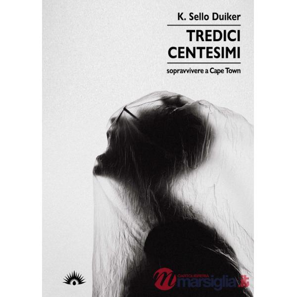 Tredici centesimi. Sopravvivere a Cape Town