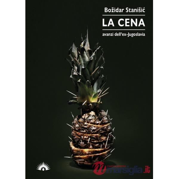 Cena. Avanzi dell'ex-Jugoslavia (La)