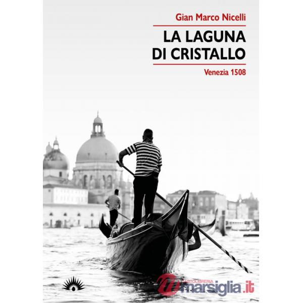 Laguna di cristallo. Venezia 1508 (La)