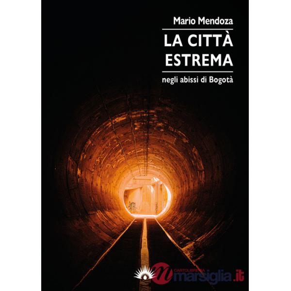 Città estrema. Negli abissi di Bogotà (La)