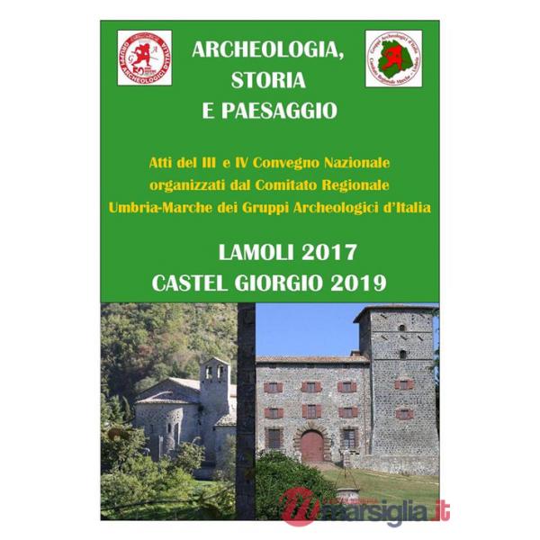 Archeologia, storia e paesaggio. Atti 3º e 4º convegno organizzati dai Gruppi Archeologici d'Italia