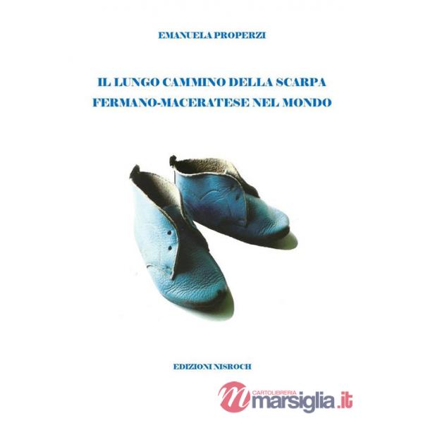 Lungo cammino della scarpa fermano-maceratese nel mondo (Il)