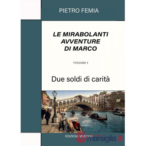 Due soldi di carità. Le mirabolanti avventure di Marco. Nuova ediz.. Vol. 1