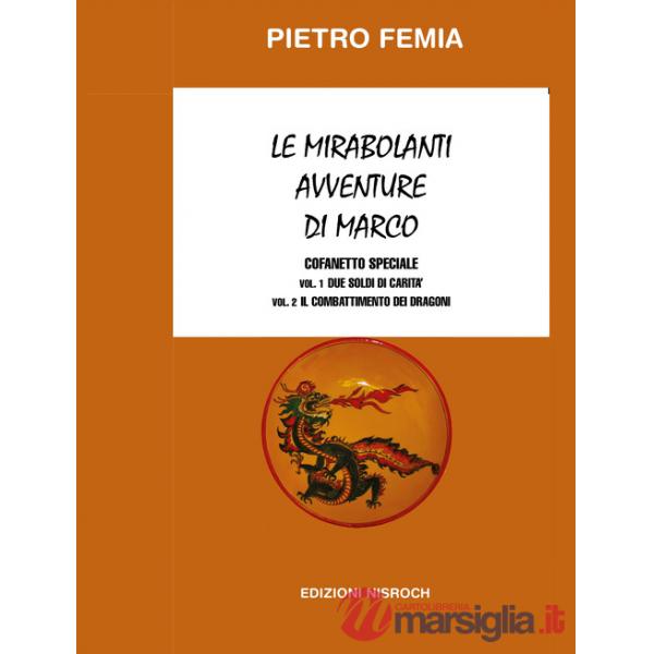 Mirabolanti avventure di Marco: Due soldi di carità-Il combattimento dei Dragoni. Nuova ediz. (Le). Vol. 1-2