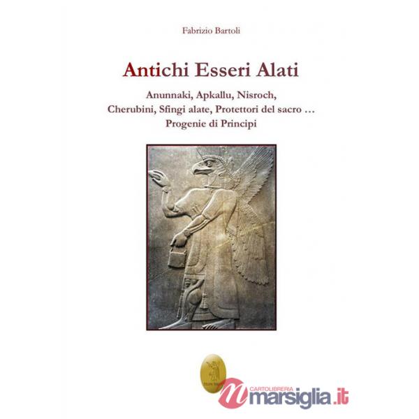 Antichi esseri alati. Annunaki, Apkallu, Nisroch, Cherubini, Sfingi alate, protettori del Sacro