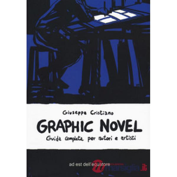Graphic novel. Guida completa per autori e artisti