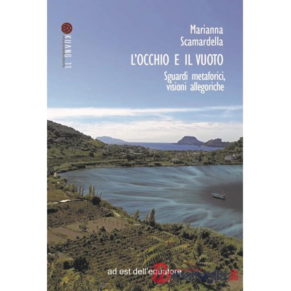 Occhio e il vuoto. Sguardi metaforici, visioni allegoriche (L')