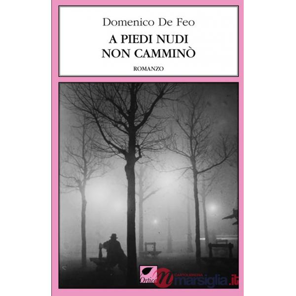 A piedi nudi non camminò. Ediz. integrale