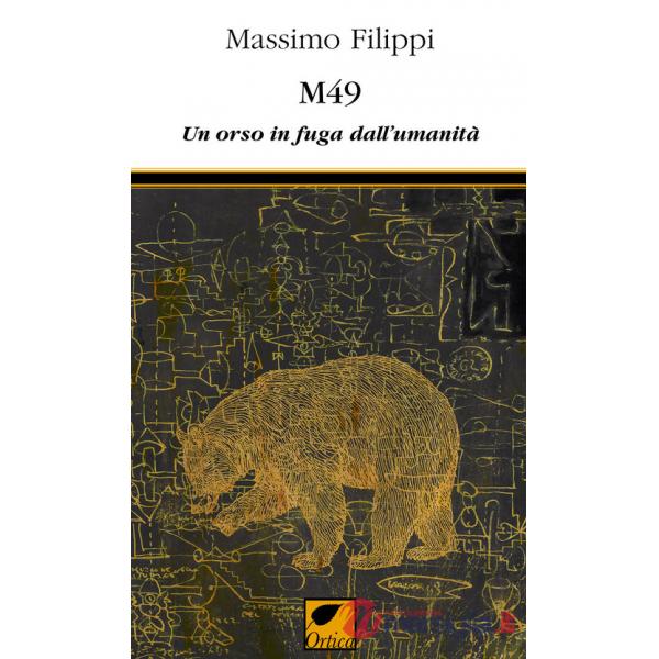 M49. Un orso in fuga dall'umanità