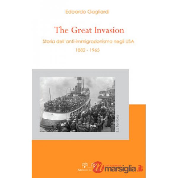 Great invasion. Storia dell'anti-immigrazionismo negli USA (1882-1965) (The)