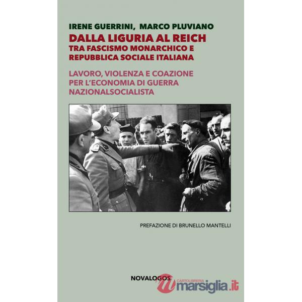 Dalla Liguria al Reich. Tra fascismo monarchico e Repubblica Sociale Italiana. Lavoro, violenza e coazione per l'economia di gue