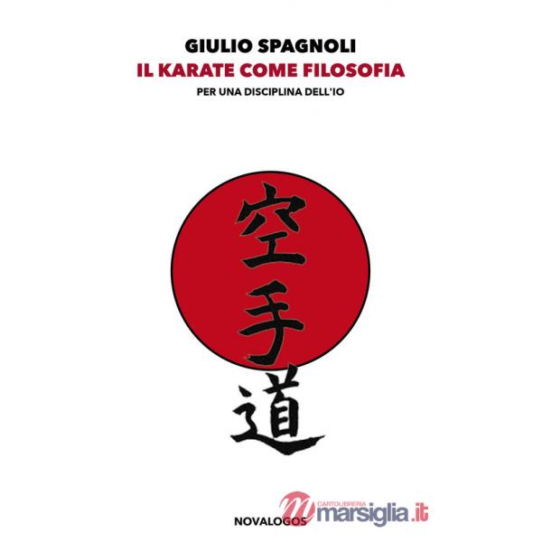Karate come filosofia. Per una disciplina dell'io. Ediz. integrale (Il)