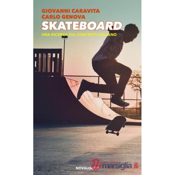 Skateboard. Una ricerca sul contesto italiano. Ediz. integrale