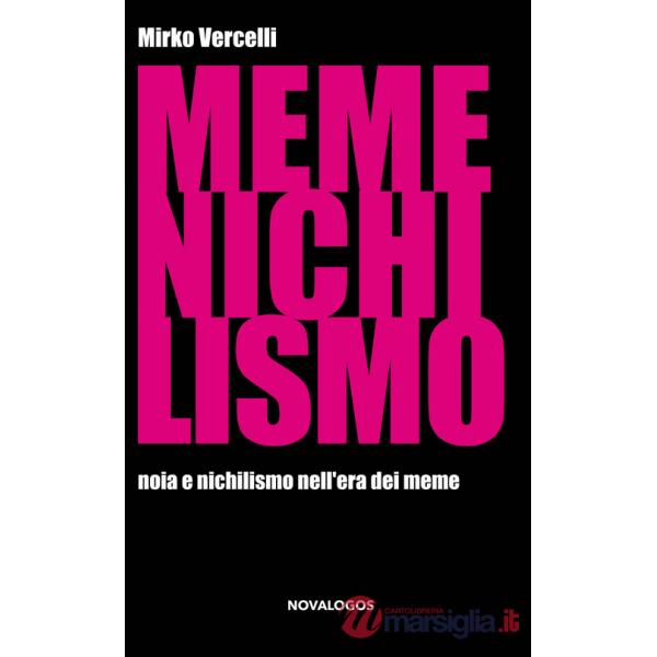 Memenichilismo. Noia e nichilismo nell'era dei meme