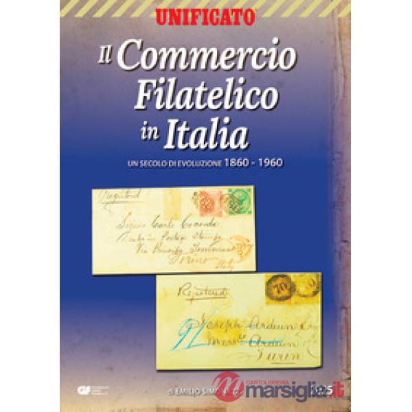 Commercio filatelico in Italia. Un secolo di evoluzione 1860-1960 (Il)