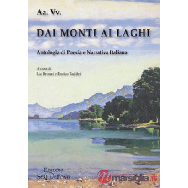 Dai monti ai laghi. Antologia di poesia e narrativa italiana
