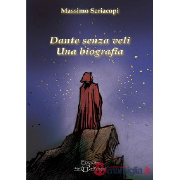 Dante senza veli. Una biografia. Con CD-Audio