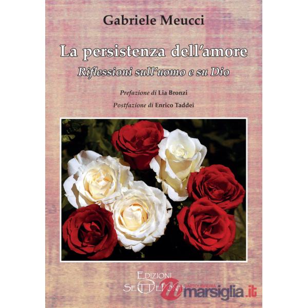 Persistenza dell'amore. Riflessioni sull'uomo e su Dio (La)