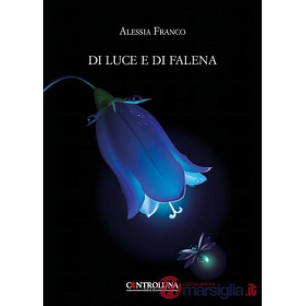 Di luce e di falena. Frammenti lirici dal crepuscolo alle prime luci dell'alba