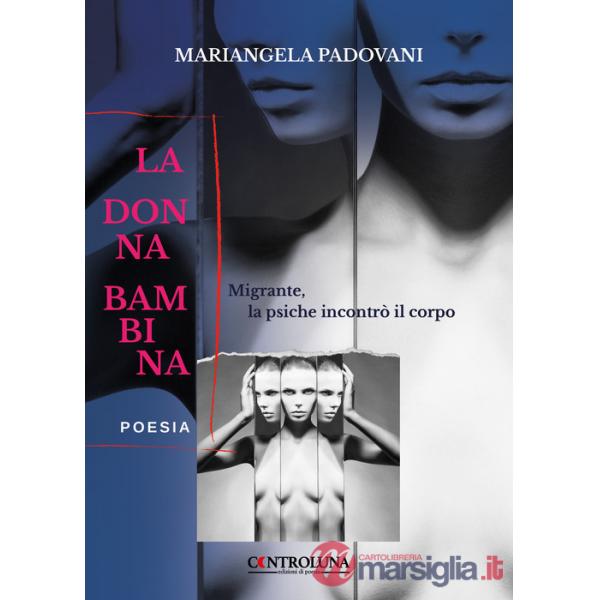 Donna bambina. Migrante, la psiche incontrò il corpo (La)
