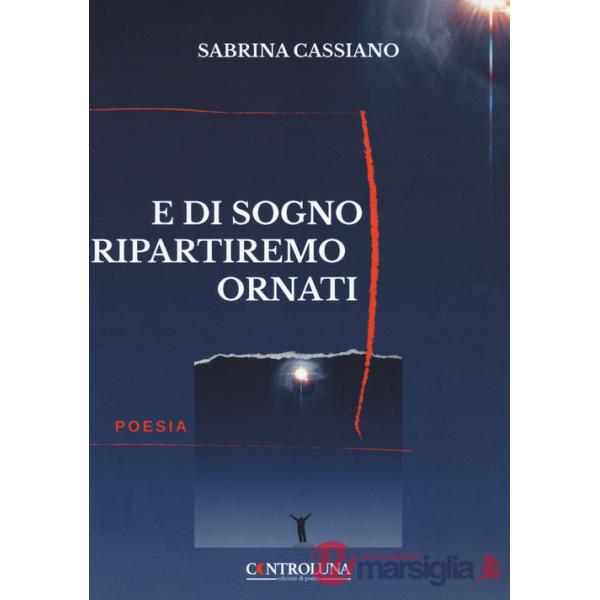 E di sogni ripartiremo ornati