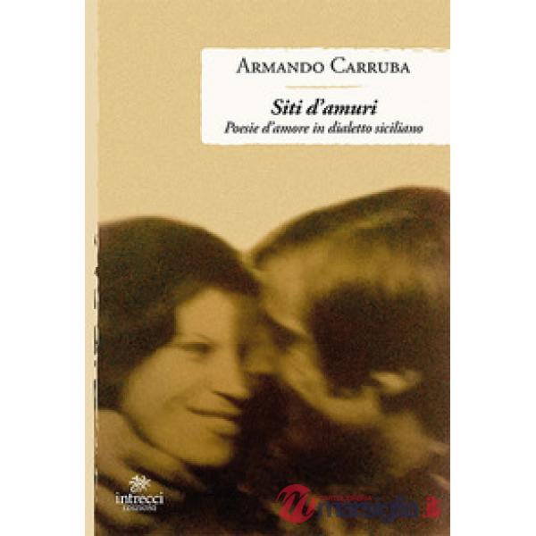 Siti d'amuri. Poesie d'amore in dialetto siciliano