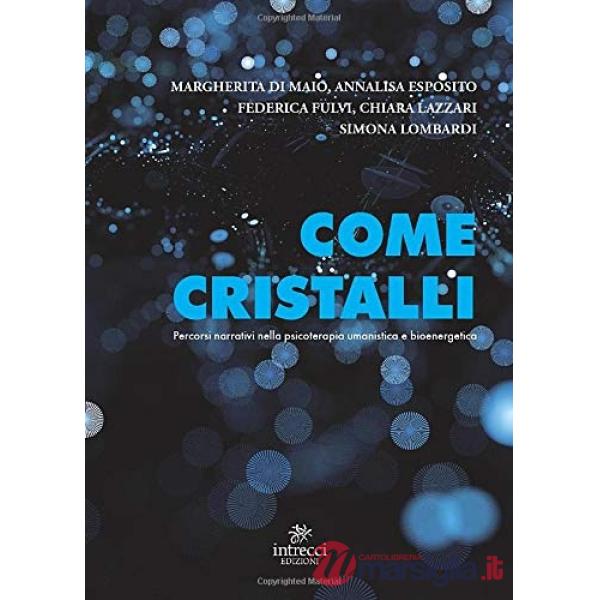 Come cristalli. Percorsi narrativi nella psicoterapia umanistica e bioenergetica