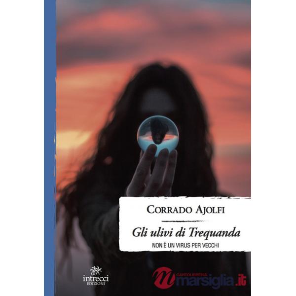 Ulivi di Trequanda. Non è un virus per vecchi (Gli)