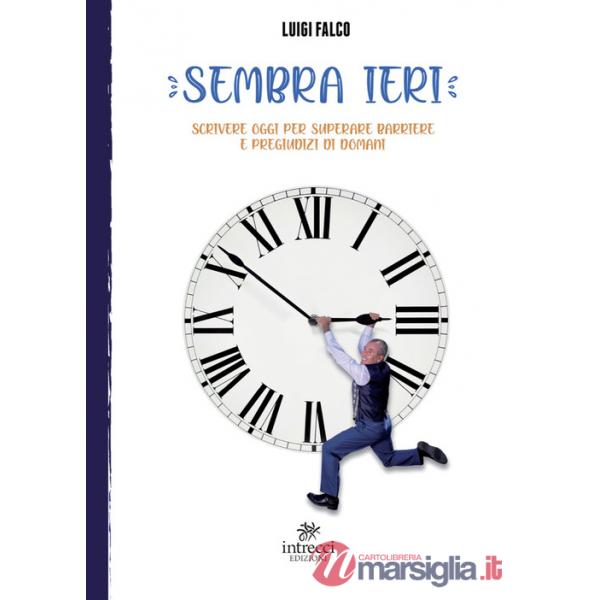 Sembra ieri. Scrivere oggi per superare barriere e pregiudizi di domani