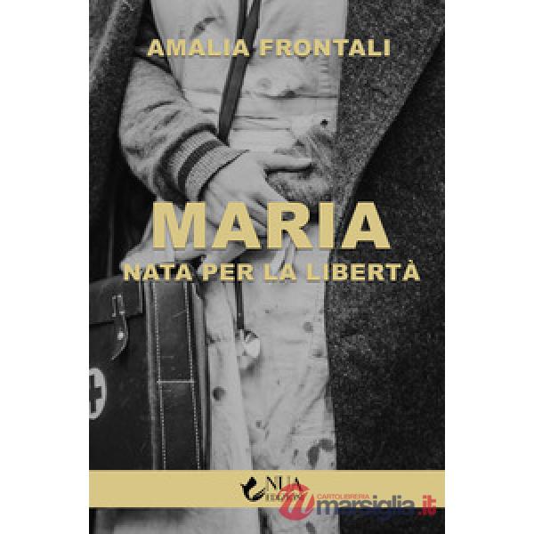 Maria. Nata per la libertà