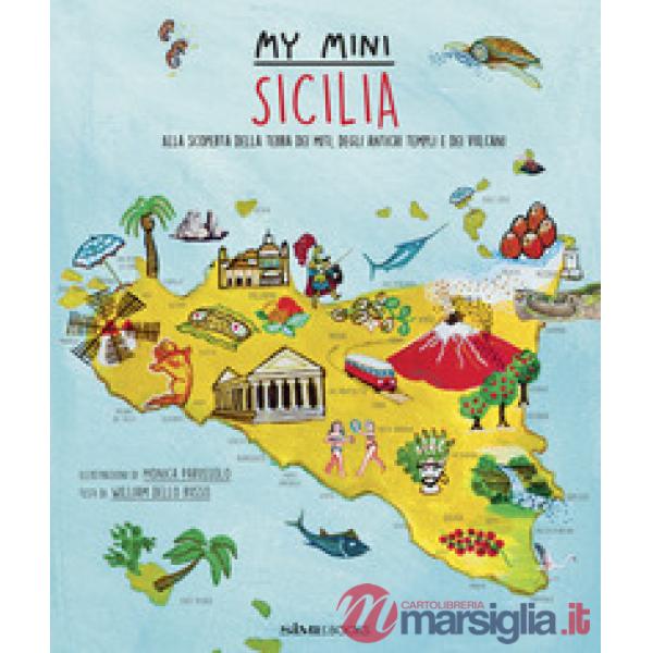 My mini Sicilia. Alla scoperta della terra dei miti, degli antichi templi e dei vulcani