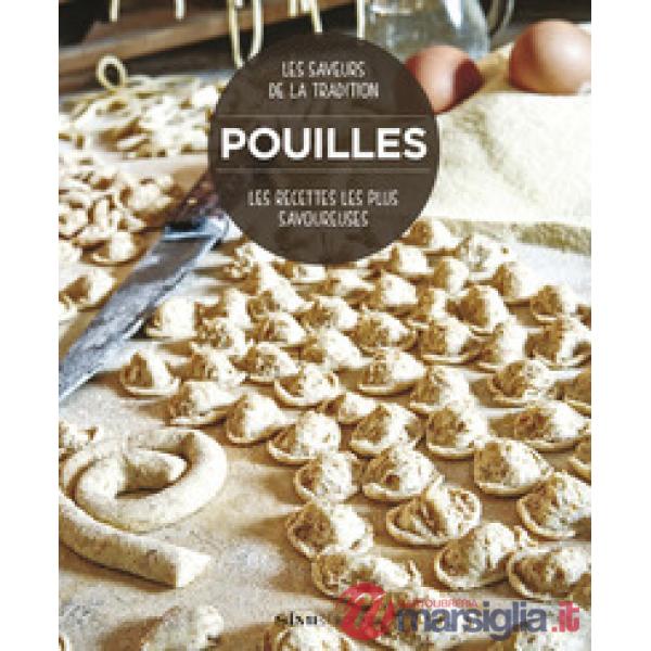 Pouilles. Les recettes les plus savoureuses. Les saveurs de la tradition