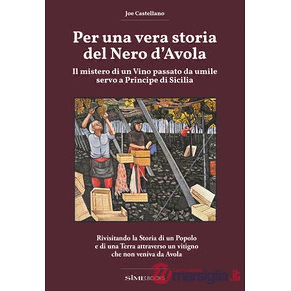 Per una vera storia del Nero d'Avola. Il mistero di un vino passato da umile servo a principe di Sicilia