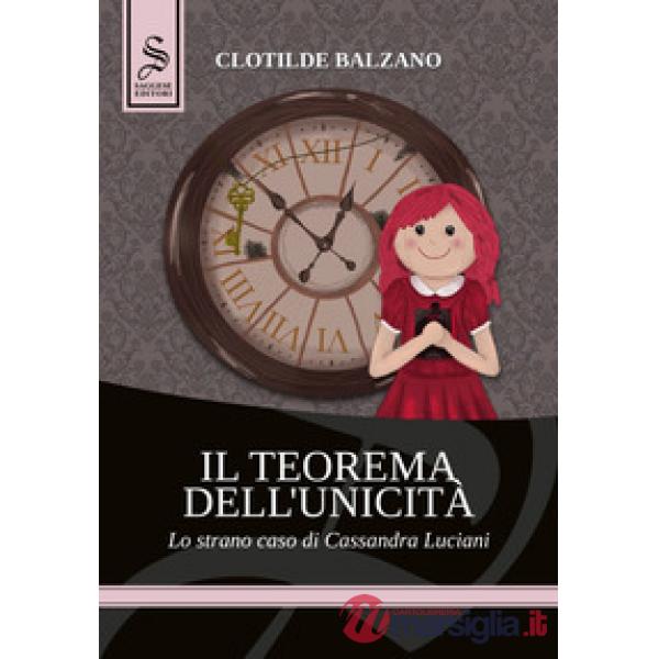 Teorema dell'unicità. Lo strano caso di Cassandra Luciani (Il)