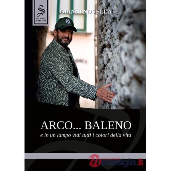 Arco... baleno e in un lampo vidi tutti i colori della vita