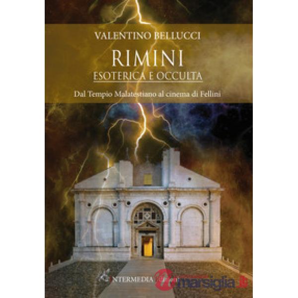 Rimini esoterica e occulta. Dal Tempio Malatestiano al cinema di Fellini
