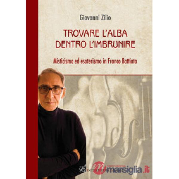 Trovare l'alba dentro l'imbrunire. Misticismo ed esoterismo in Franco Battiato
