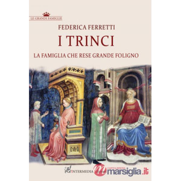 I Trinci. La famiglia che rese grande Foligno