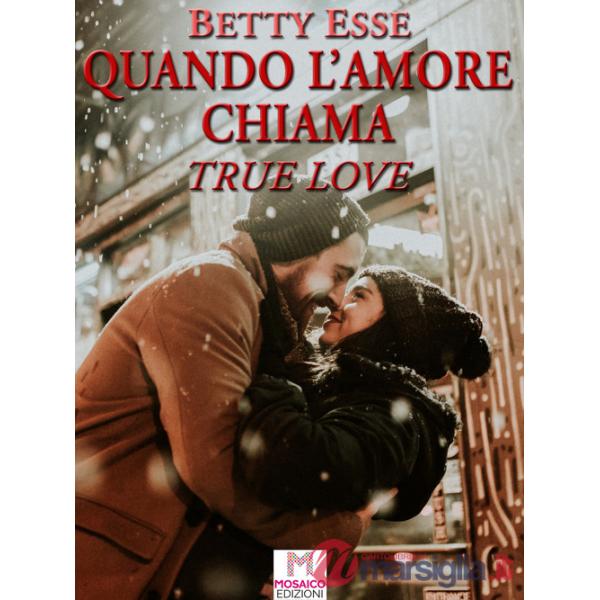 Quando l'amore chiama. True love