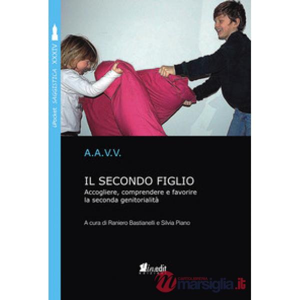 Secondo figlio. Accogliere, comprendere e favorire la seconda genitorialità . Nuova ediz. (Il)