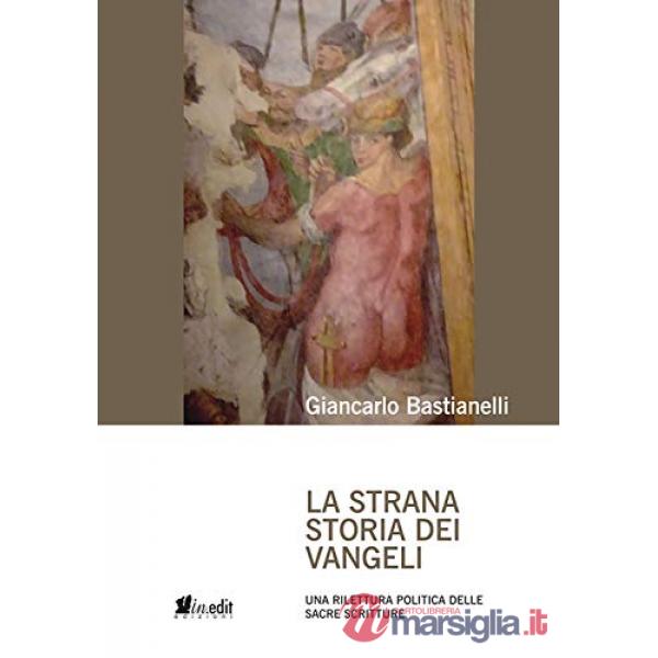Strana storia dei Vangeli. Una rilettura politica delle Sacre Scritture (La)