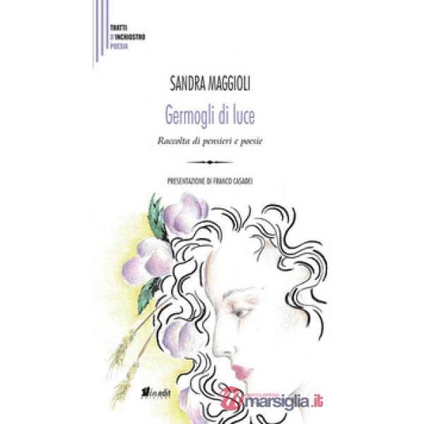 Germogli di luce. Raccolta di pensieri e poesie