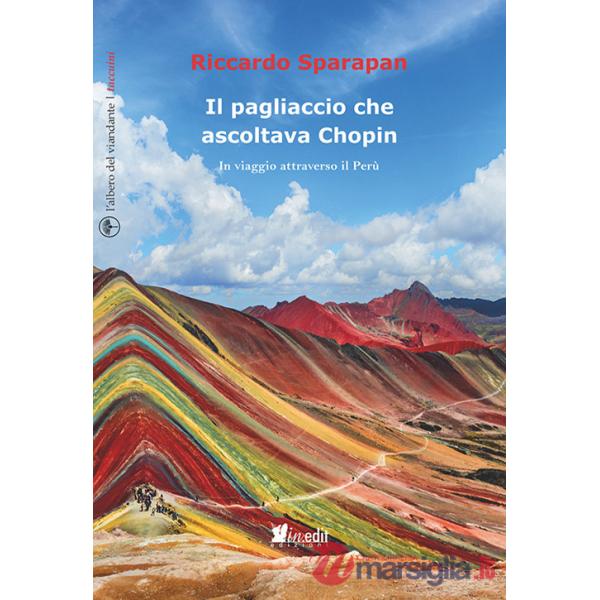 Pagliaccio che ascoltava Chopin. In viaggio attraverso il Perù (Il)