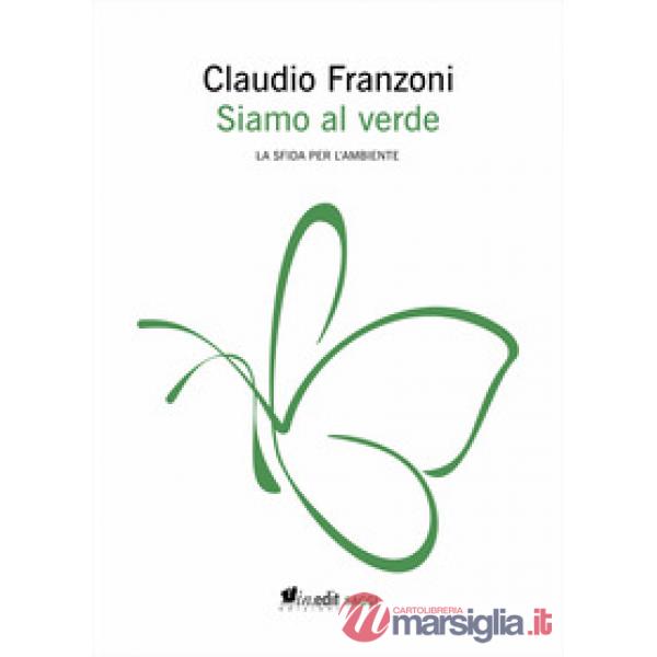 Siamo al verde. La sfida per l'ambiente. Ediz. ampliata