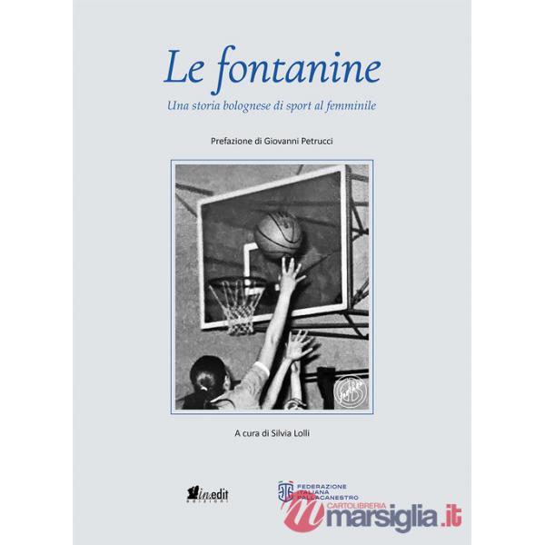 Fontanine. Una storia bolognese di sport al femminile (Le)